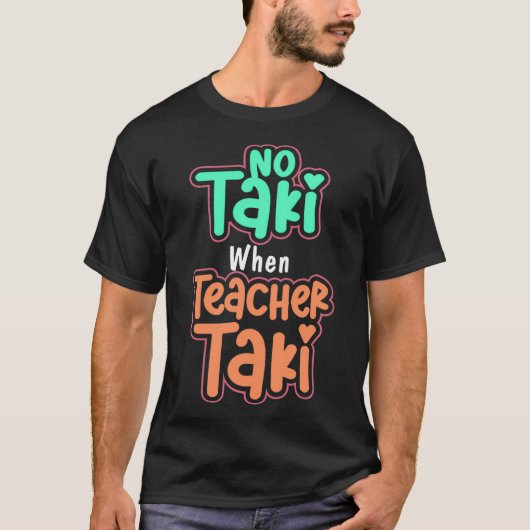Geen Taki als leraar Taki, grappige schoolklas T-shirt (Voorkant)