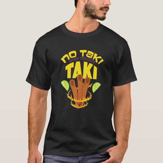 Geen Taki als leraar Taki T-shirt (Voorkant)