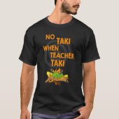 Geen Taki als leraar Taki T-shirt (Voorkant)