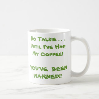 Geen Talkie. . Tot ik mijn koffie heb gehad. Koffiemok