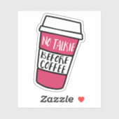 Geen talkie voor de koffie | Grappige koffieliefhe Sticker (Vel)