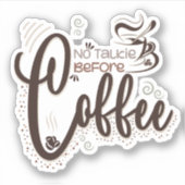 Geen Talkie voor koffie, koffie overblijft Sticker (Voorkant)