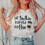 Geen Talkie voor koffie T-shirt<br><div class="desc">Als je absoluut niet kan beren om na te denken over conversatie voordat je je ochtendjoe hebt gehad,  laat dit grappige t-shirt dan het praten voor je doen. Het ontwerp is voorzien van "No Talkie Before Coffee" in zwarte handgeschreven tekst met een afhaalkopje.</div>
