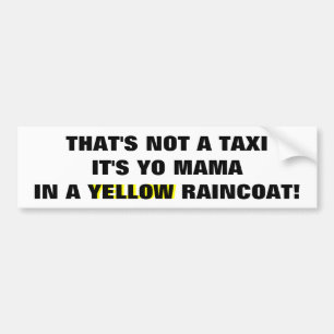 Geen taxi, "Yo Mama in een gele regenjas" Bumpersticker