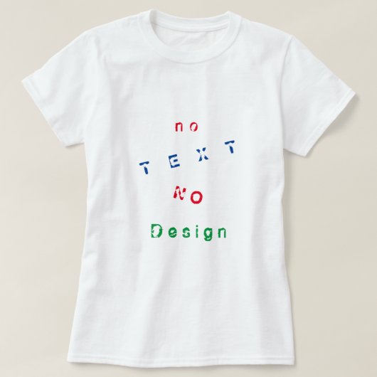Geen tekst Geen ontwerp - Kies uw favoriete kleure T-shirt (Design voorkant)