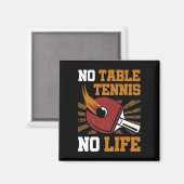 Geen Tennis Geen Levensduur Pingpong Ball Spo Magneet (Voorkant / Achterkant)