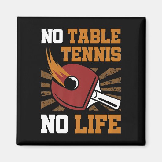 Geen Tennis Geen Levensduur Pingpong Ball Spo Magneet (Voorkant)