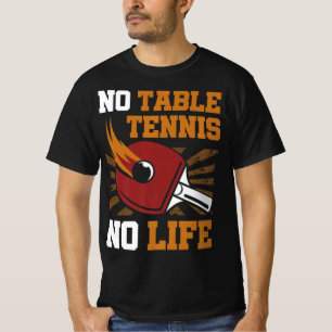 Geen Tennis Geen Levensduur Pingpong Ball Spo T-shirt