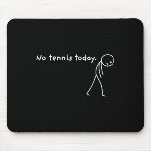 Geen tennis vandaag Racket sportfan grappig Muismat