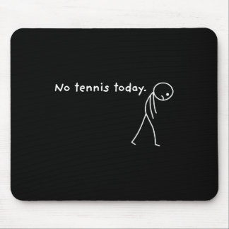 Geen tennis vandaag Racket sportfan grappig Muismat