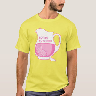 Geen thee Geen schaduw Geen roze limonade T-shirt