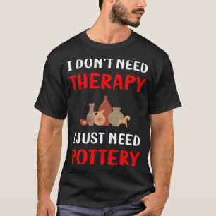 Geen Therapie Aardewerk Pottenbakker T-shirt