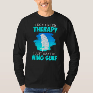 Geen therapie alleen wing Surfing Wing Folie Wings T-shirt