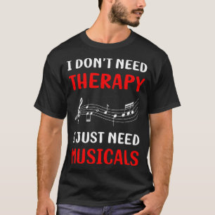 Geen Therapie Musicals Muziek T-shirt