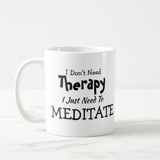 Geen therapie nodig alleen maar 'Meditate Birthday Koffiemok (Links)