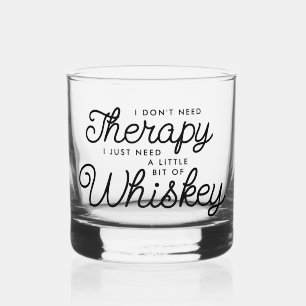 Geen therapie nodig, alleen Whiskey Funny Whisky Glas