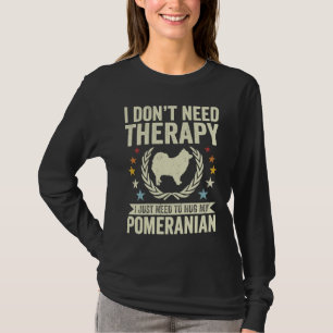 Geen Therapie Nodig Geef Mijn Pom Pommer gewoon ee T-shirt