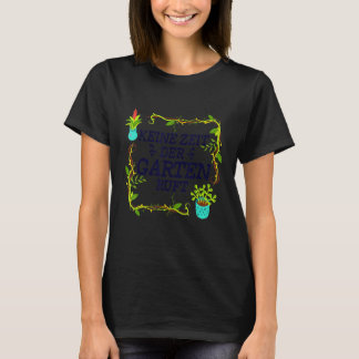 Geen Tijd De Tuin Roept 3 T-shirt
