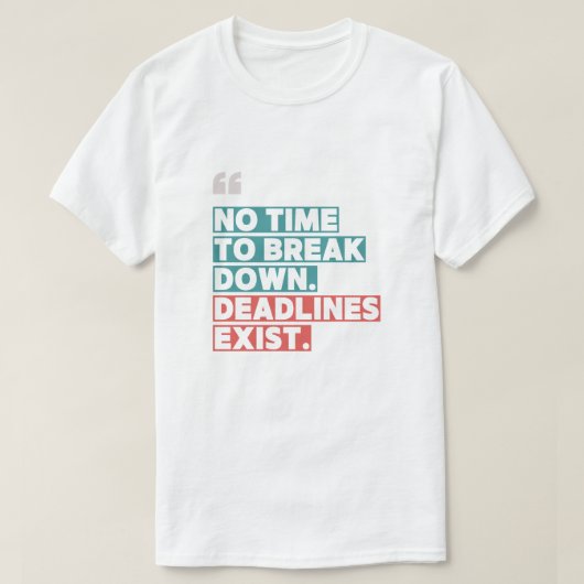 Geen tijd om af te breken" - Motivatie T-shirt (Design voorkant)