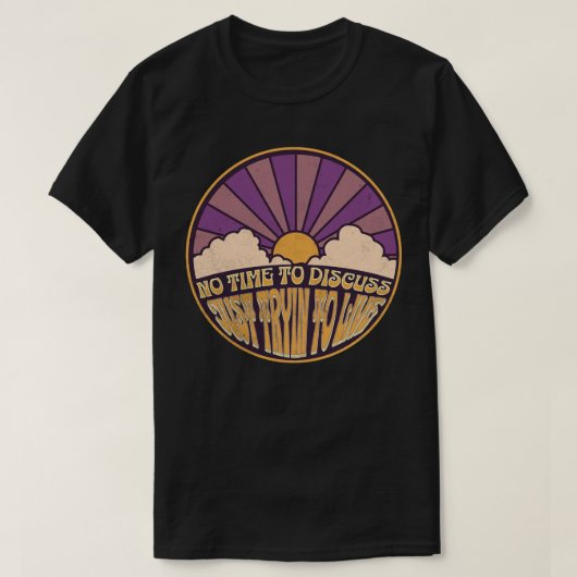 Geen Tijd om te Discussiëren - Gewoon Proberen te T-shirt (Design voorkant)