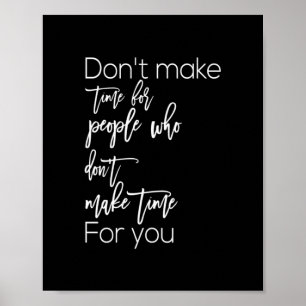 geen tijd voor mensen om tijd voor je te maken poster