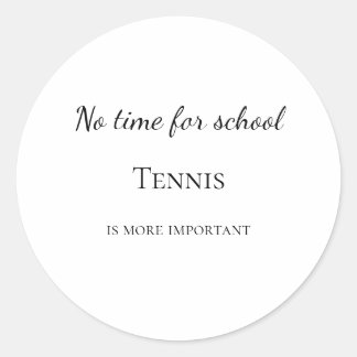Geen tijd voor school tennis is belangrijker maatw ronde sticker