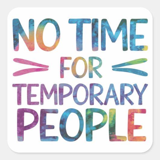 Geen tijd voor tijdelijke mensen vierkante sticker (Voorkant)
