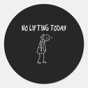 Geen tillen vandaag Funny Sad Figure Sarcasme Pun Ronde Sticker