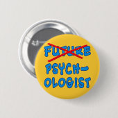 Geen toekomstige psycholoog meer ronde button 5,7 cm (Voorkant /achterkant)