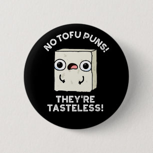Geen Tofu Puns, het zijn smaakloze eten Pun Dark B Ronde Button 5,7 Cm