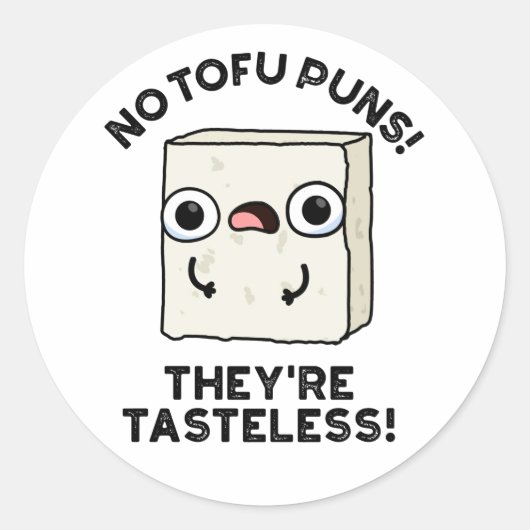 Geen Tofu Puns, het zijn smaakloze grappige voedse Ronde Sticker (Voorkant)