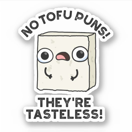 Geen Tofu Puns, het zijn smaakloze grappige voedse Sticker (Voorkant)