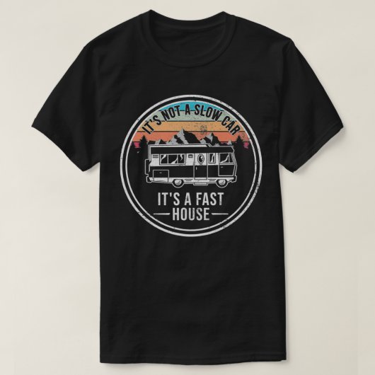 Geen trage auto Fast House , Motorhome Camping T-shirt (Design voorkant)