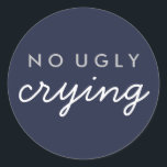 Geen Ugly Crying Wedding Favor Sticker Navy Silver<br><div class="desc">Geen Ugly Crying Wedding Favor Sticker Navy Blue Silver</div>