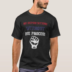 Geen uitzettingen zonder due process, patriottisch t-shirt