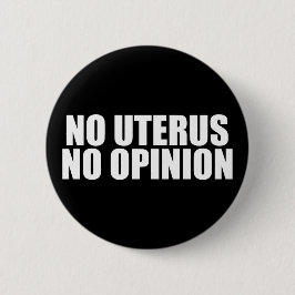 Geen Uterus Geen advies Pro Choice Quote Black Ronde Button 5,7 Cm