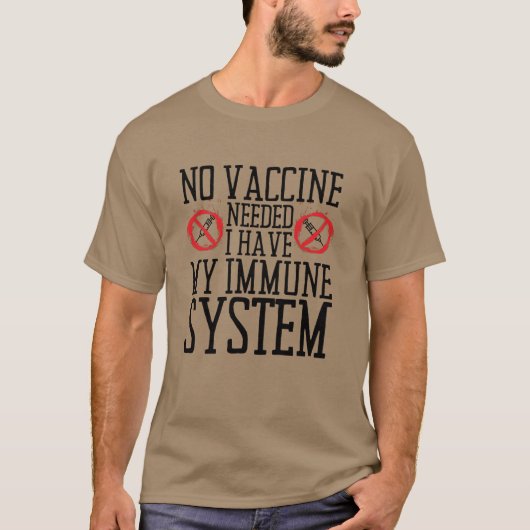 Geen vaccin nodig Ik heb mijn immuunsysteem T-shirt (Voorkant)