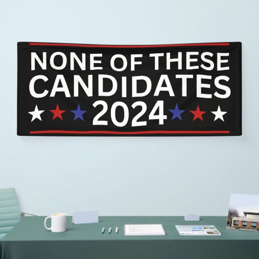 Geen van deze kandidaten 2024 grappige sarcastisch spandoek (Beurs)