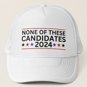 Geen van deze kandidaten 2024 grappige sarcastisch trucker pet