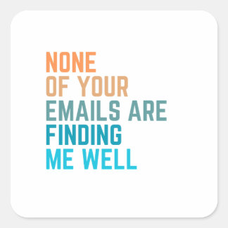 Geen van je e-mails, grappige collega-gag-geschenk vierkante sticker