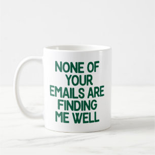 Geen van je e-mails treffen me goed op kantoor koffiemok