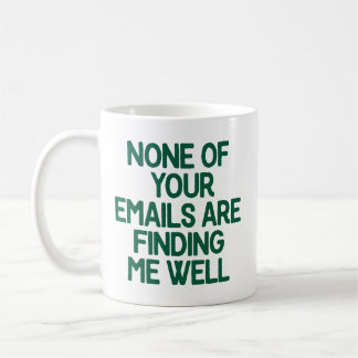 Geen van je e-mails treffen me goed op kantoor koffiemok