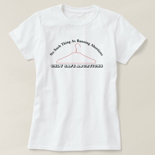 Geen verbod op abortussen..... T-shirt (Design voorkant)