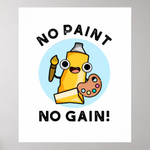 Geen verf Geen pijn Funny Paint Pun Poster