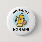 Geen verf Geen pijn Funny Paint Pun Ronde Button 5,7 Cm (Voorkant)