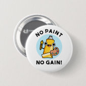 Geen verf Geen pijn Funny Paint Pun Ronde Button 5,7 Cm (Voorkant /achterkant)