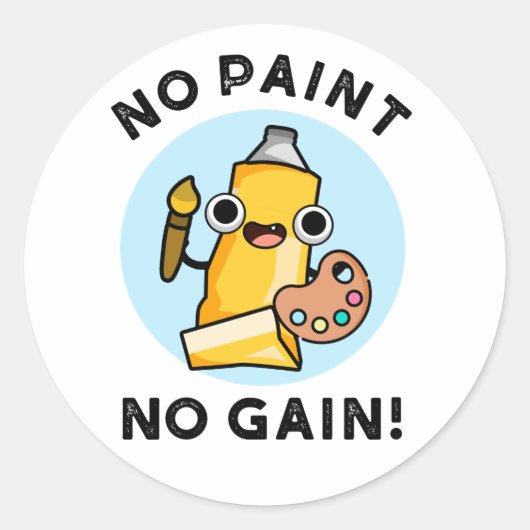Geen verf Geen pijn Funny Paint Pun Ronde Sticker (Voorkant)