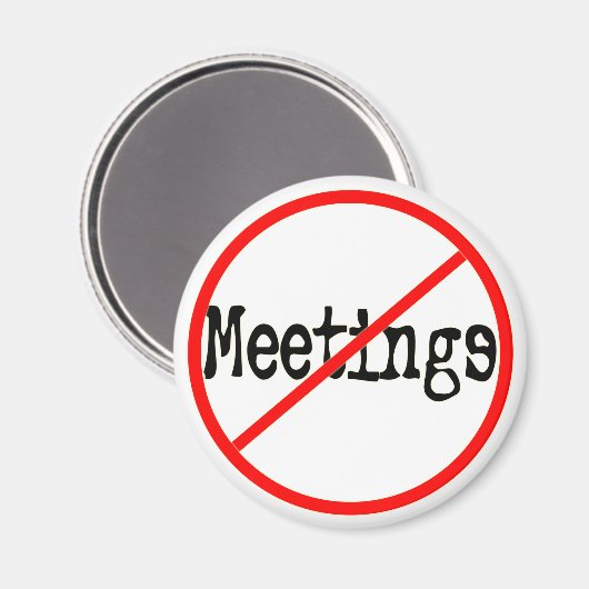 Geen vergaderingen Funny Kantoor Gezegde Magneet (Voorkant / Achterkant)