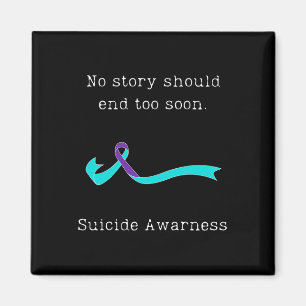 Geen verhaal moet te snel eindigen Suicide Awarene Magneet