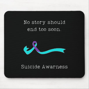 Geen verhaal moet te snel eindigen Suicide Awarene Muismat